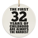 32nd Birthday First 32 Years of Childhood Are The Hardest - Circle Ornament