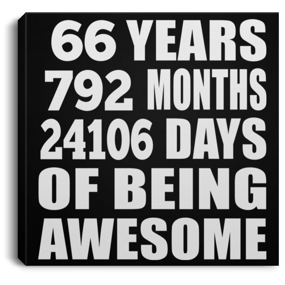 66th Birthday 66 Years 792 Months 24106 Days Of Awesome - Canvas Square