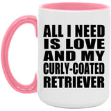 All I Need Is Love And My Curly-Coated Retriever - 15oz Accent Mug Pink