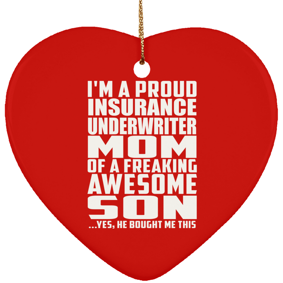 Proud Insurance Underwriter Mom Of Awesome Son - Heart Ornament