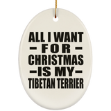 All I Want For Christmas Is My Tibetan Terrier - Oval Ornament