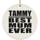 Tammy Best Mum Ever - Circle Ornament