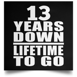 13th Anniversary 13 Years Down Lifetime To Go - Poster Square