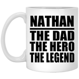 Nathan The Dad The Hero The Legend - 11 Oz Coffee Mug