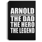 Arnold The Dad The Hero The Legend - Canvas Portrait