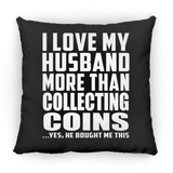 I Love My Husband More Than Collecting Coins - Throw Pillow Black