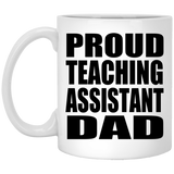 Proud Teaching Assistant Dad - 11oz Coffee Mug