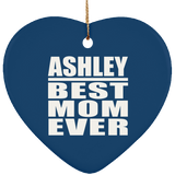 Ashley Best Mom Ever - Heart Ornament