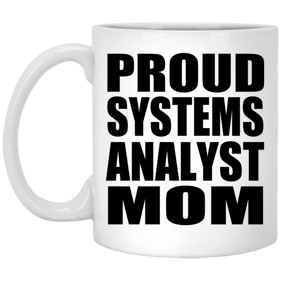 Proud Systems Analyst Mom - 11oz Coffee Mug