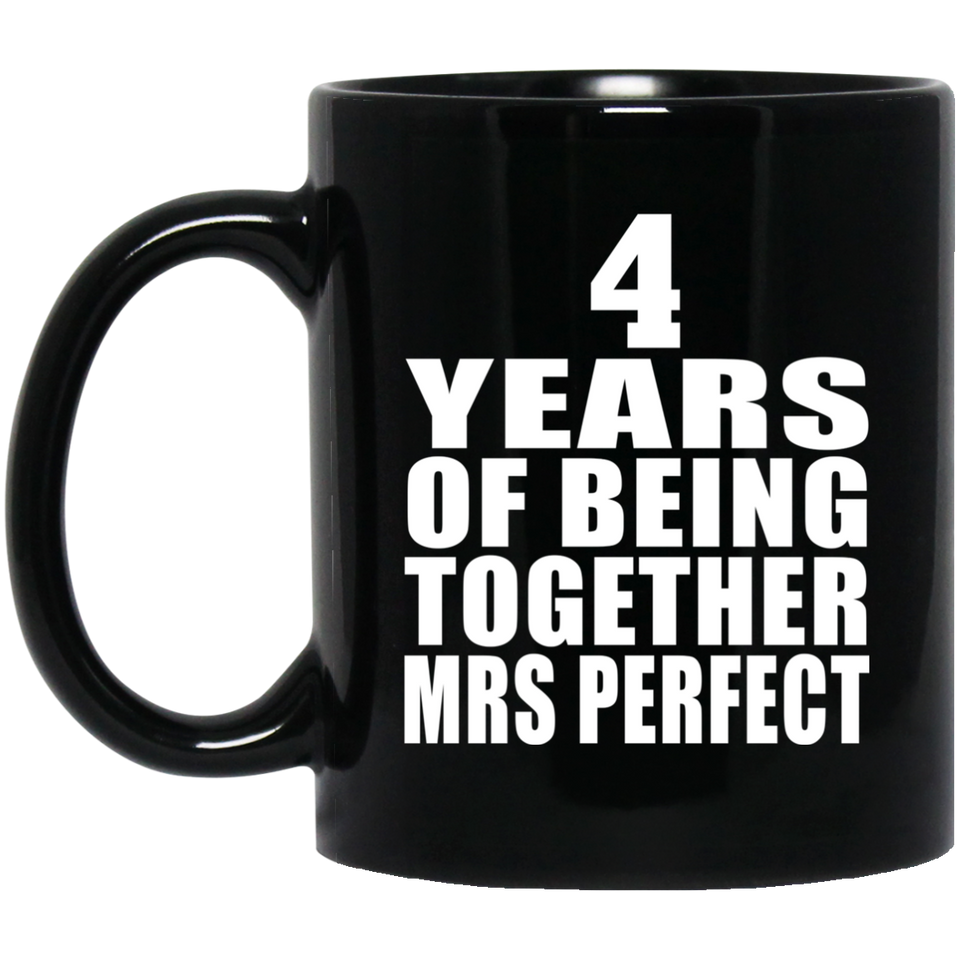 4th Anniversary 4 Years Of Being Mrs Perfect - 11 Oz Coffee Mug Black