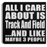 All I Care About Is Track And Field - Canvas Square