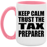 Keep Calm and Trust The Tax Preparer - 15oz Accent Mug Pink