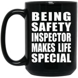 Being Safety Inspector Makes Life Special - 15oz Coffee Mug Black
