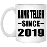 Bank Teller Since 2019 - 11oz Coffee Mug