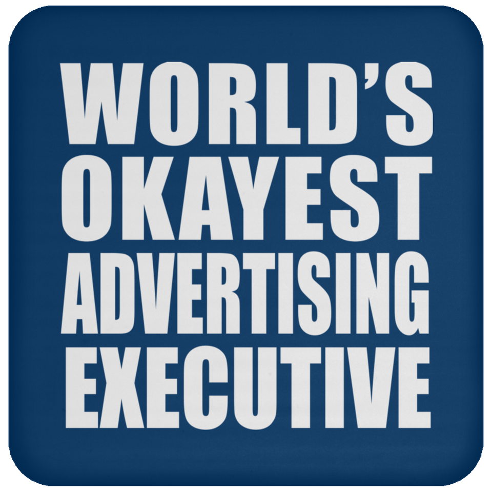 World's Okayest Advertising Executive - Drink Coaster