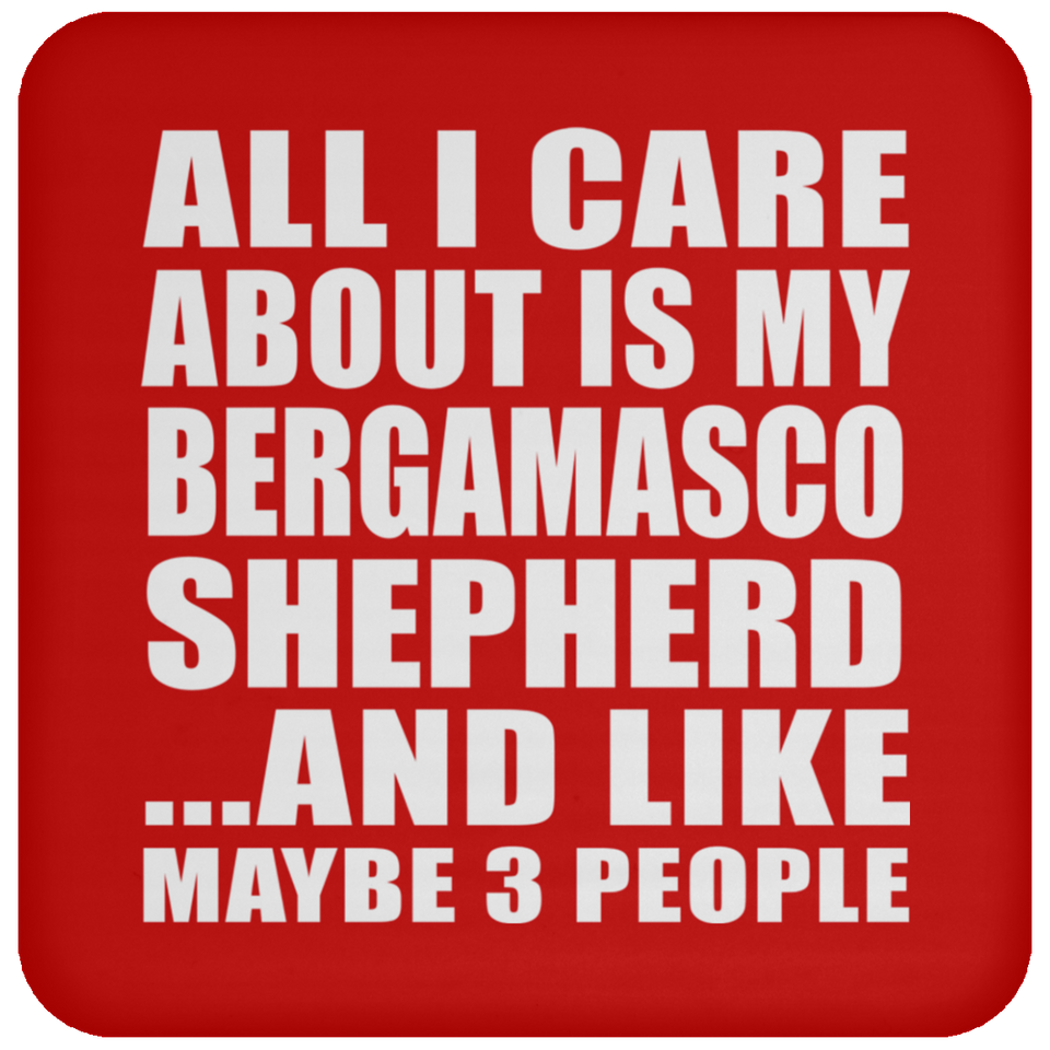 All I Care About Is My Bergamasco Shepherd - Drink Coaster