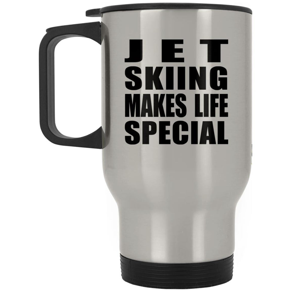 Jet Skiing Makes Life Special - Travel Mug Silver