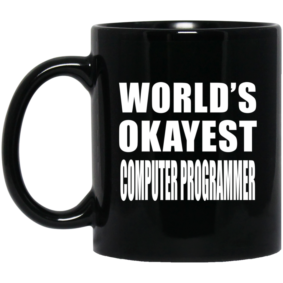 World's Okayest Computer Programmer - 11 Oz Coffee Mug Black