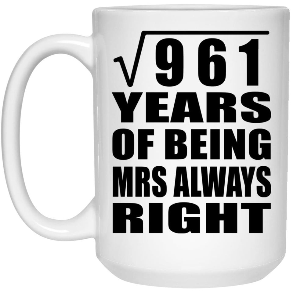31st Anniversary Square Root of 961 Years Mrs Always Right - 15oz Coffee Mug