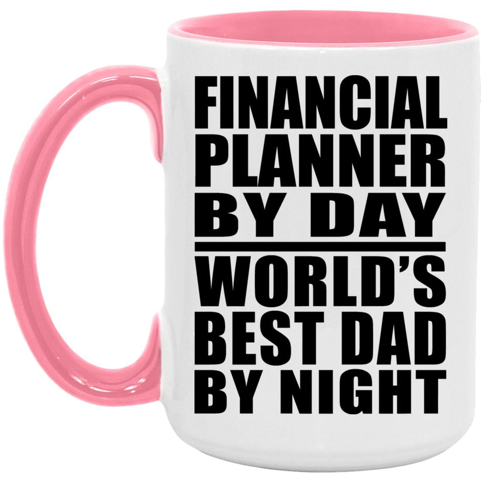 Financial Planner By Day World's Best Dad By Night - 15oz Accent Mug Pink