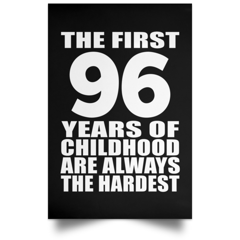 First 96 Years of Childhood Are The Hardest - Poster Portrait