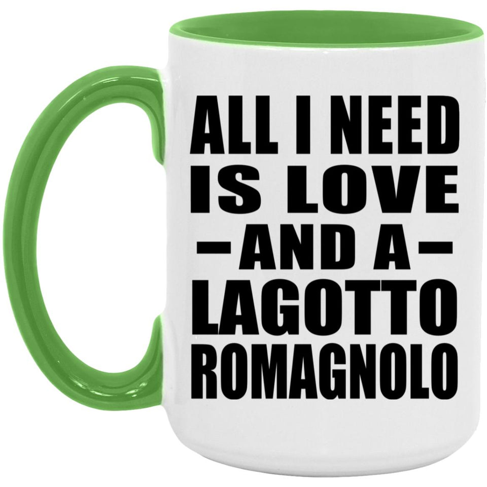 All I Need Is Love And A Lagotto Romagnolo - 15oz Accent Mug Green