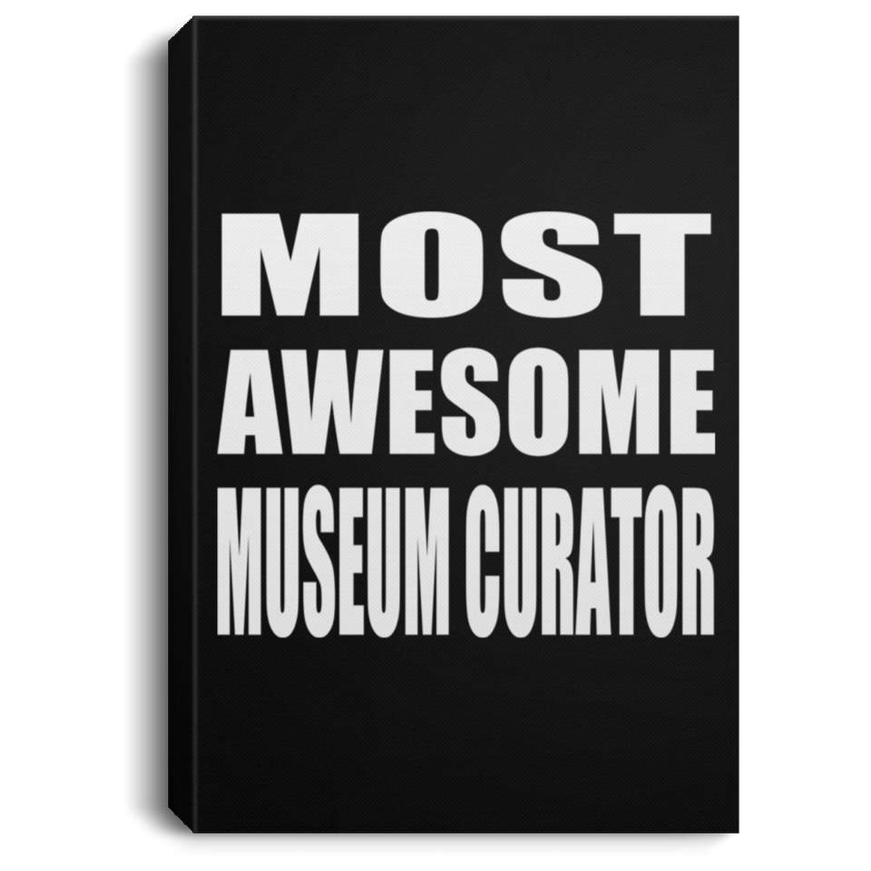 Most Awesome Museum Curator - Canvas Portrait