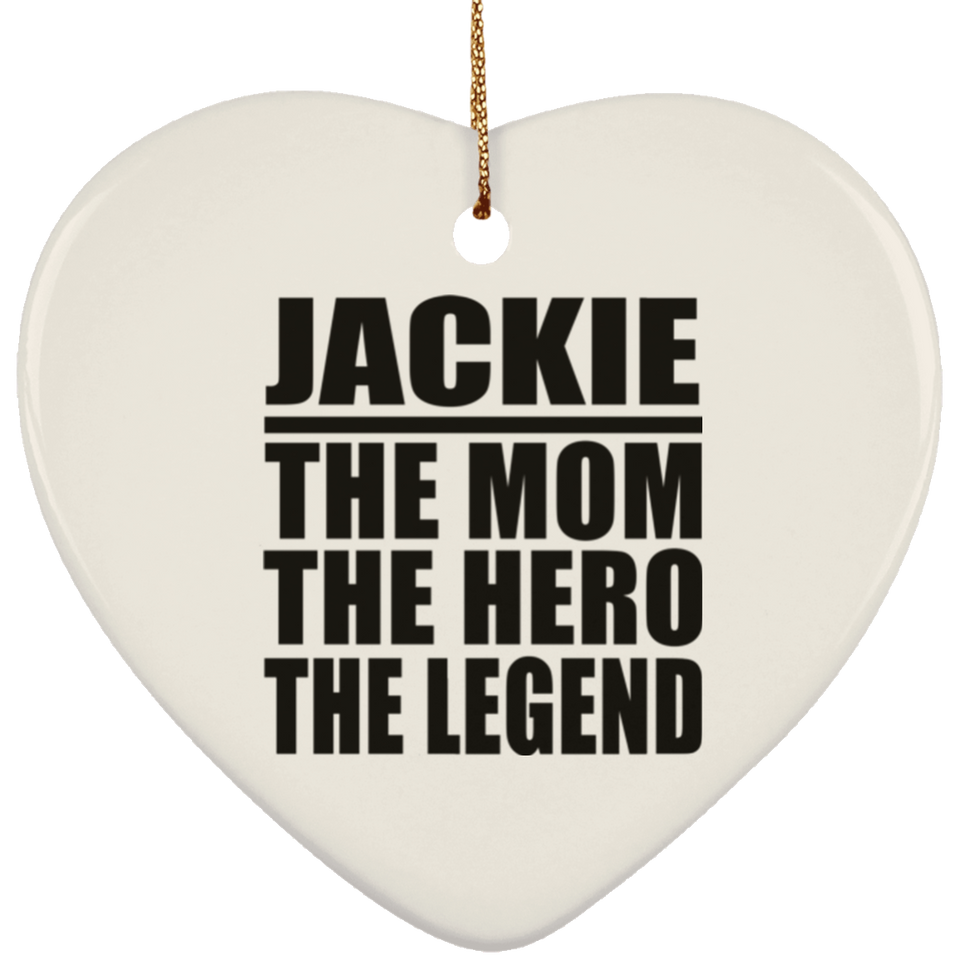 Jackie The Mom The Hero The Legend - Heart Ornament