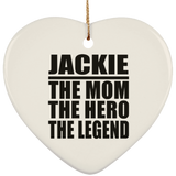 Jackie The Mom The Hero The Legend - Heart Ornament