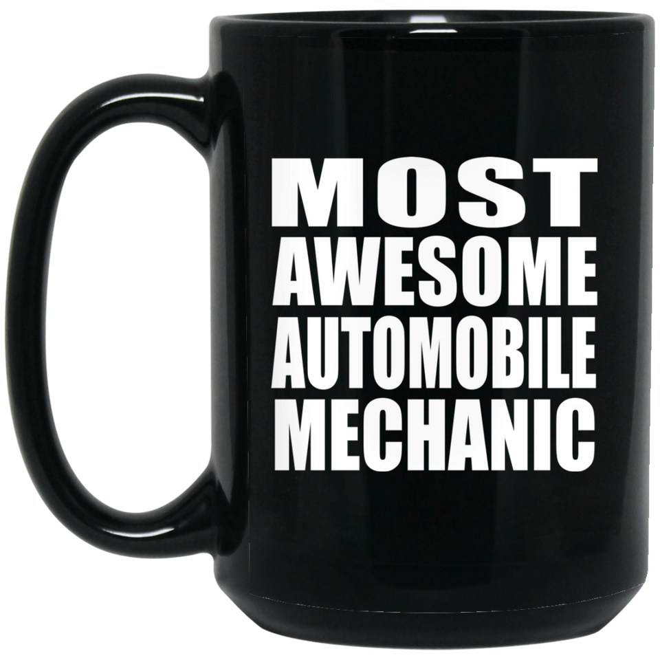 Most Awesome Automobile Mechanic - 15 Oz Coffee Mug Black