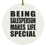 Being Salesperson Makes Life Special - Circle Ornament