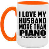 I Love My Husband More Than Piano - 15oz Accent Mug Orange