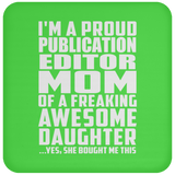 Proud Publication Editor Mom Of Awesome Daughter - Drink Coaster