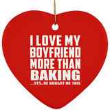 I Love My Boyfriend More Than Baking - Heart Ornament