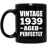 85th Birthday Vintage 1939 Aged Perfectly - 11oz Coffee Mug Black