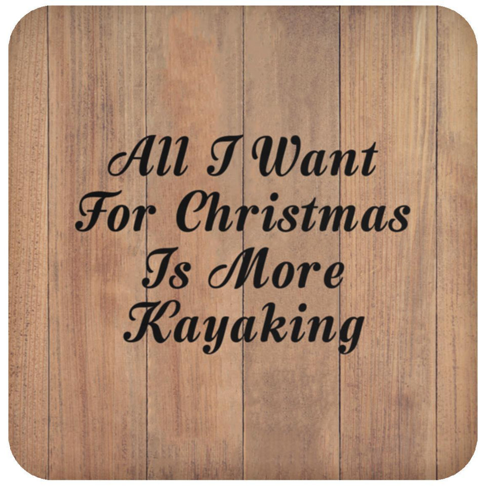 All I Want For Christmas Is More Kayaking - Drink Coaster C