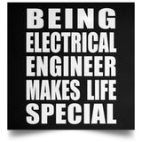 Being Electrical Engineer Makes Life Special - Poster Square