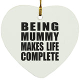Being Mummy Makes Life Complete - Heart Ornament
