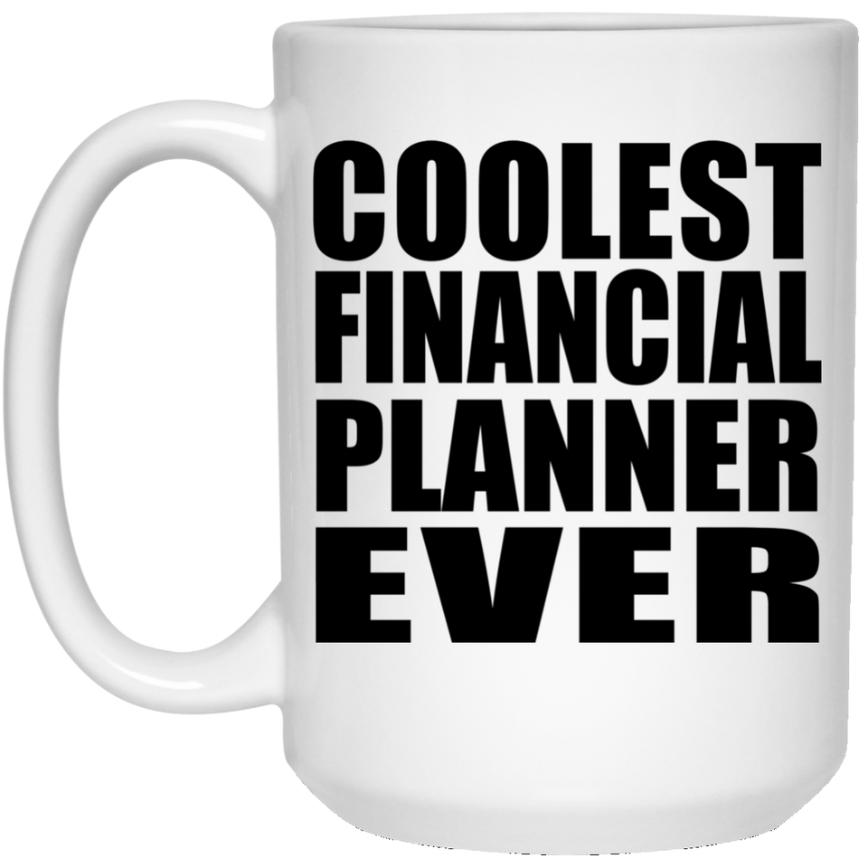 Coolest Financial Planner Ever - 15 Oz Coffee Mug