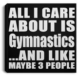 All I Care About Is Gymnastics - Canvas Square