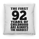 92nd Birthday First 92 Years of Childhood Are The Hardest - Throw Pillow