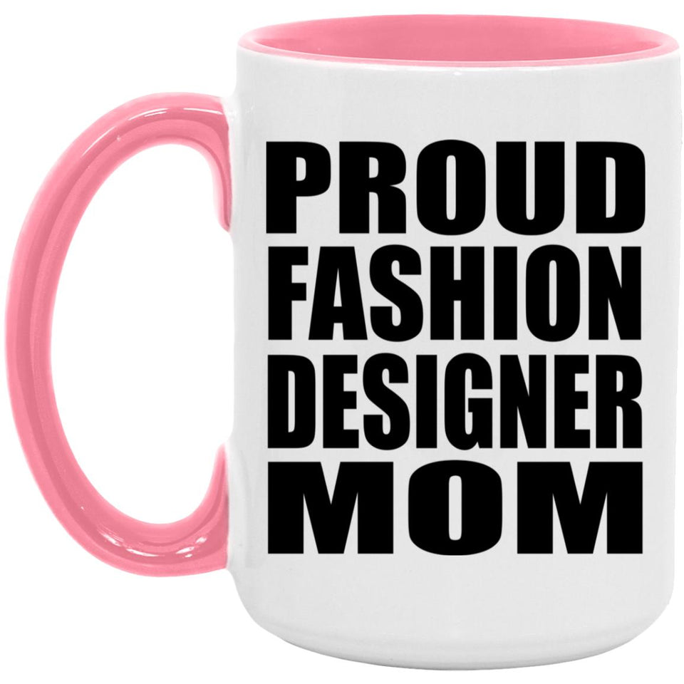 Proud Fashion Designer Mom - 15oz Accent Mug Pink