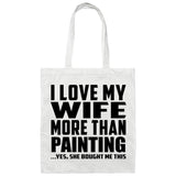 I Love My Wife More Than Painting - Tote Bag White