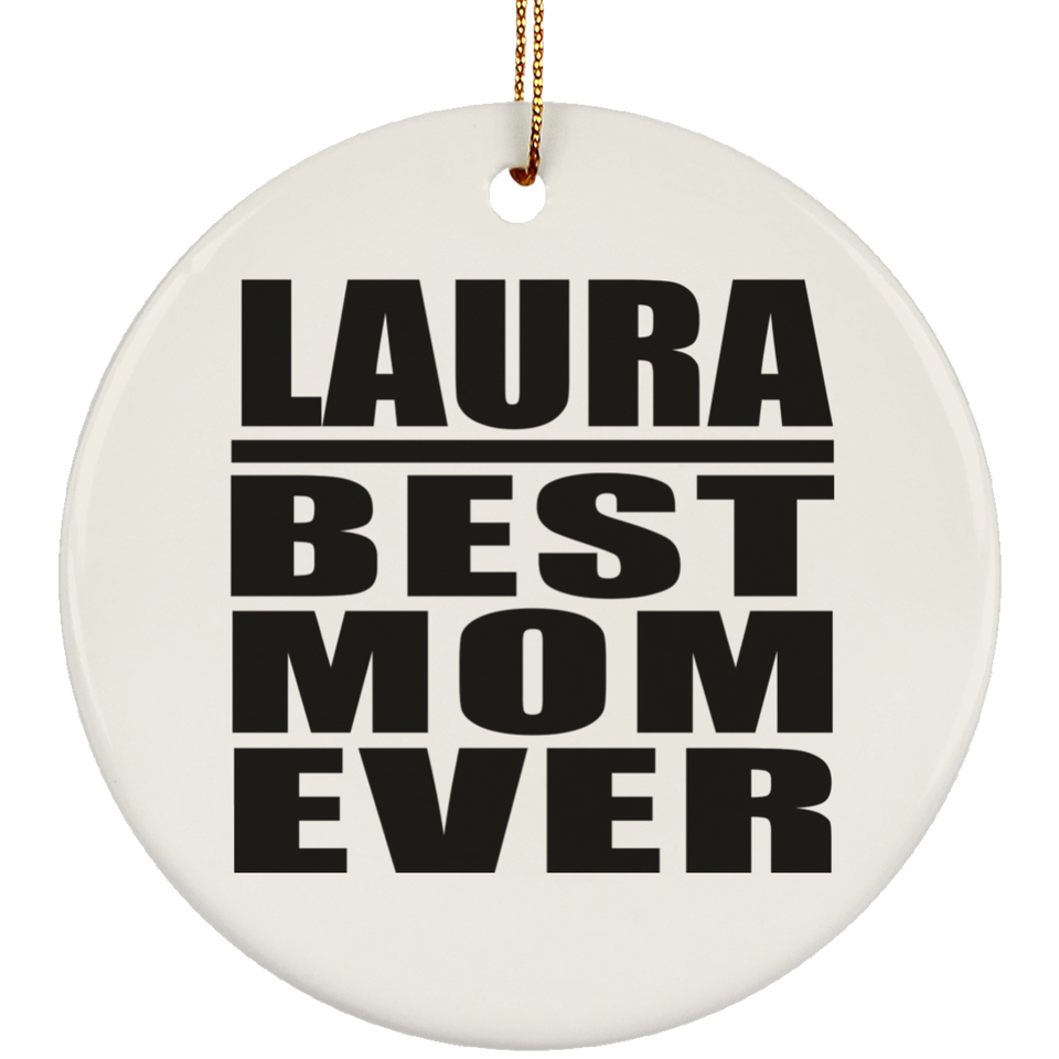 Laura Best Mom Ever - Circle Ornament
