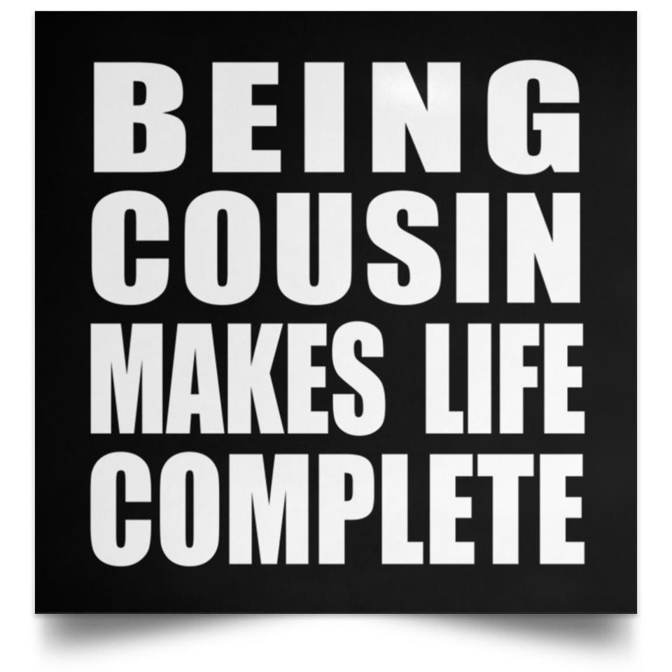 Being Cousin Makes Life Complete - Poster Square