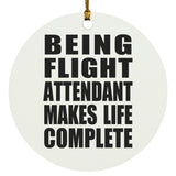 Being Flight Attendant Makes Life Complete - Circle Ornament