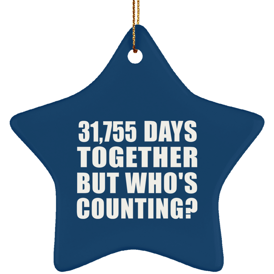87th Anniversary 31,755 Days Together But Who's Counting - Star Ornament