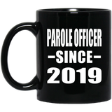 Parole Officer Since 2019 - 11oz Coffee Mug Black