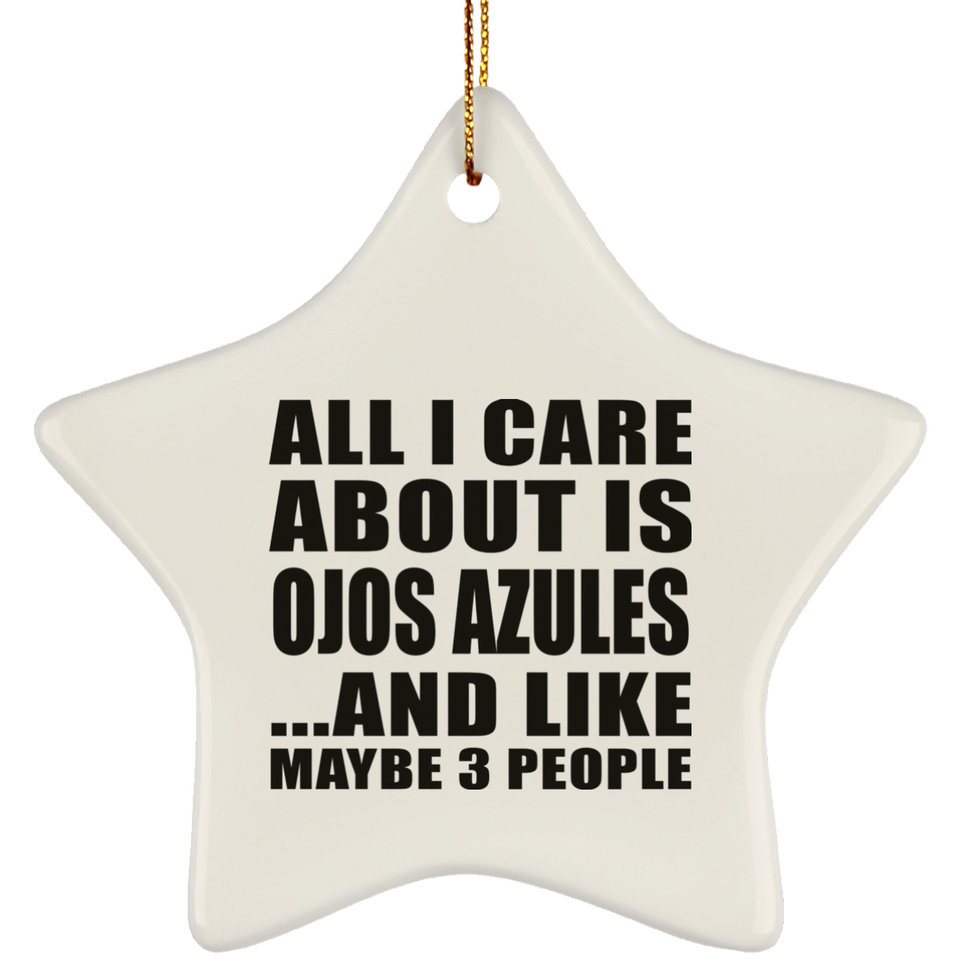 All I Care About Is Ojos Azules - Star Ornament