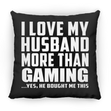 I Love My Husband More Than Gaming - Throw Pillow Black